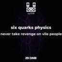 six quarks physics - never take revenge on vile people (Original)