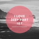 Fly & Sasha Fashion - I Love Deep Part 107 (Rain Dance)