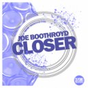 Joe Boothroyd - Closer ()