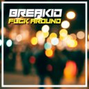 BreakID - Fuck Around