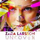 Zara Larsson - Uncover