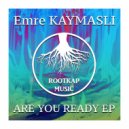 Emre KAYMASLI - Are You Ready (Original mix)