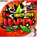 Under Break - I'm Happy
