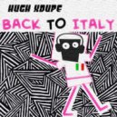 Hugh XDupe - Back To Italy ()