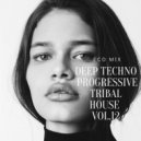ecoMix - DEEP TECHNO PROGRESSİVE TRİBAL HOUSE 2019 VOL.12
