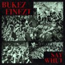 Bukez Finezt - Say Whut