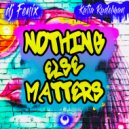 DJ Fenix & Katia Rudelman - Nothing Else Matters (feat. Katia Rudelman) (Club Radio Edit)