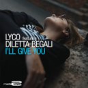 Lyco feat. Diletta Begali - I\'ll Give You (Trap Mix)