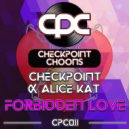 Checkpoint & Alice Kat - Forbidden Love (Original Mix)