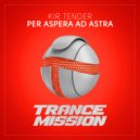 Kir Tender - Per Aspera Ad Astra (Radio Edit)