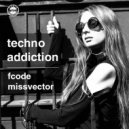 Fcode & Missvector - Techno Addiction