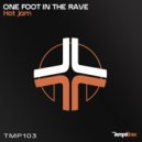 One Foot In The Rave - Hot Jam (Original Mix)