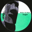 Wolves By Night - Sugar (Original Mix)