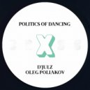 Politics Of Dancing X Oleg Poliakov - Politics Of Dancing X Oleg Poliakov (Original Mix)
