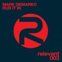 Mark DeMarko - Rub It In