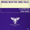 Michael Milov Feat. Angel Falls - I'll Be With You