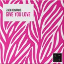 Zack Edward - Give You Love (Radio Edit)
