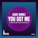 Louie Gomez - You Got Me (Mix 2)