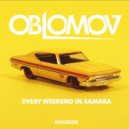 Oblomov - Every Weekend In Samara