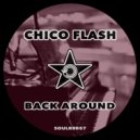 Chico Flash - Back Around