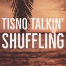 Tisno Talkin\' - Shuffling (Original Mix)
