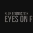 Blue Foundation - Eyes On Fire