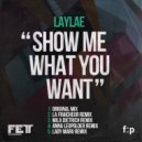 Laylae - Show Me What You Want (Anna Leopolder Remix)