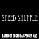 Barefoot Doctor & Spencer Mac - Speed Shuffle (Original Mix)