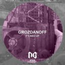 Grozdanoff - Fucked Up (Original Mix)
