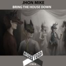 Jhon Mike - Bring The House Down (Original Mix)