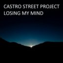 Castro Street Project - Losing My Mind
