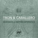 Tron & Caballero - Designing a Better Experience