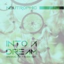 Neutrophic - Into A Dream (Original Mix)