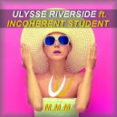 Ulysse Riverside, Incoherent Student - M.M.M.