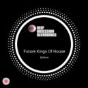 Future Kings of House - Believe (Main Mix)
