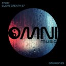 Fishy - Slow Breath (Original Mix)