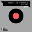 Cannon Le Rod - Chesterville Goes Deep (Original Mix)