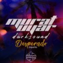 Murat Uyar & Darksound - Desperado (Original Mix)
