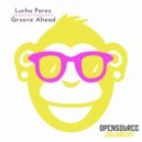 Lucho Perez - Groove Ahead (Original Mix)