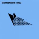 Artur Mubarakshin - Cradle (Original Mix)