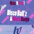 Disco Ball'z & Mack Bango - Make It Real