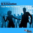 Dj Exhotation - I Can Make You Dance