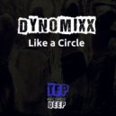 Dynomixx - Like A Circle (Original Mix)