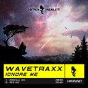 Wavetraxx - Ignore Me