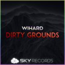 Wihard - Dirty Grounds