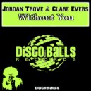 Jordan Trove & Clare Evers - Without You (JT\'s Main Vocal Mix)