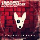 2 Bald Men - Pushin Harder (Original Mix)