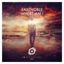 Eastnoble - Where Am I (Original Mix)