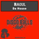 Raoul - Da House (Original Mix)