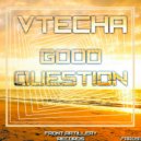 Vtecha - Good Question
